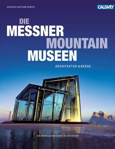 Die Messner Mountain Museen: Architektur und Berge