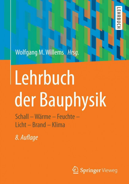 Lehrbuch der Bauphysik: Schall - Wärme - Feuchte - Licht - Brand - Klima
