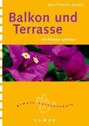Terrassen und Balkone (Ulmers kleine Gartenschule)