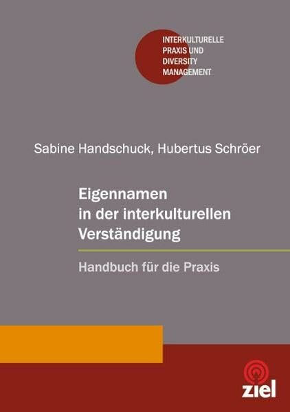 Eigennamen in der interkulturellen Verständigung: Handbuch für die Praxis (Interkulturelle Praxis und Diversity Management)