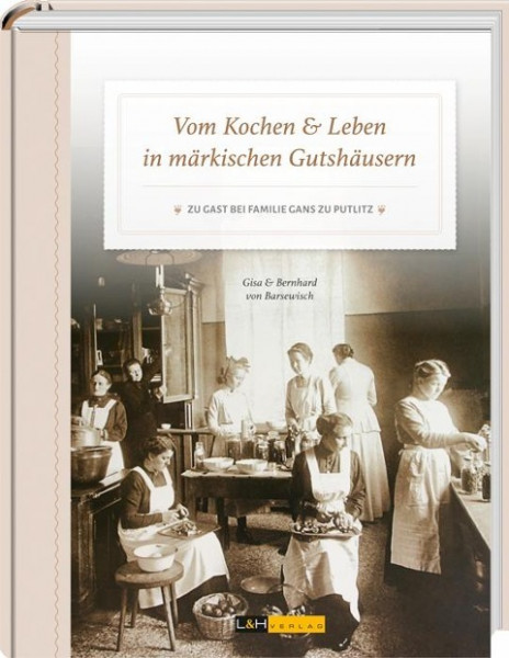 Vom Kochen & Leben in märkischen Gutshäusern