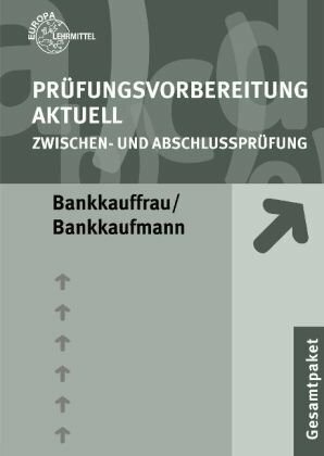 Prüfungsvorbereitung Aktuell Bankkauffrau /Bankkaufmann: Zwischen- und Abschlussprüfung