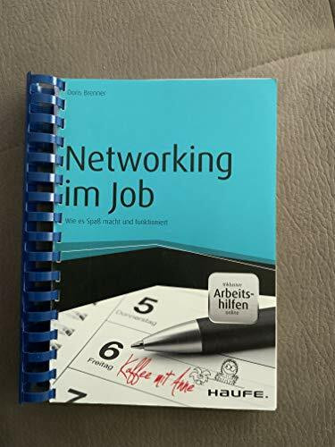 Networking im Job - inkl. Arbeitshilfen online: Wie es Spaß macht und funktioniert (Haufe Fachbuch)