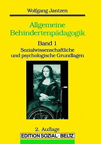 Allgemeine Behindertenpädagogik, Bd.1, Sozialwissenschaftliche und psychologische Grundlagen. Ein Lehrbuch