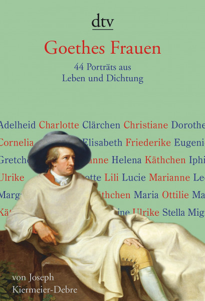 Goethes Frauen: 44 Porträts aus Leben und Dichtung