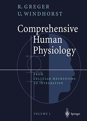 Comprehensive Human Physiology: From Cellular Mechanisms to Integration