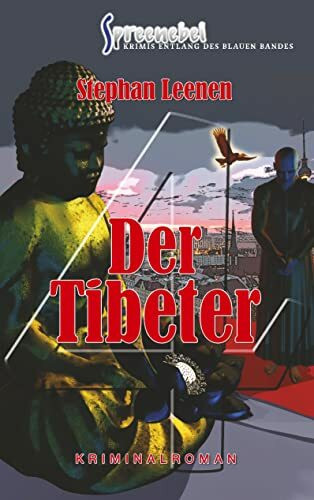 Der Tibeter (»Spreenebel« Krimis entlang des Blauen Bandes)