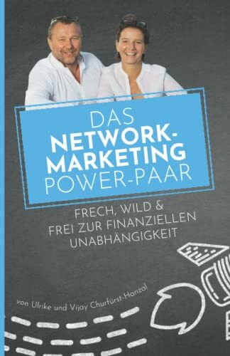 Das Network-Marketing Power-Paar: Frech, wild & frei zur finanziellen Unabhängigkeit