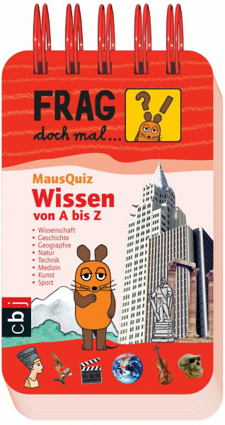 Frag doch mal ... die Maus! MausQuiz - Wissen von A - Z: Wissenschaft, Geschichte, Geografie, Natur, Technik, Medizin, Kunst