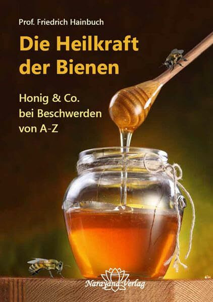 Die Heilkraft der Bienen: Honig & Co. bei Beschwerden von A-Z