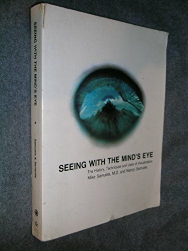 Seeing With the Mind's Eye: The History, Techniques, and Uses of Visualization: History, Techniques and Usages of Visualization (Bookworks S.)
