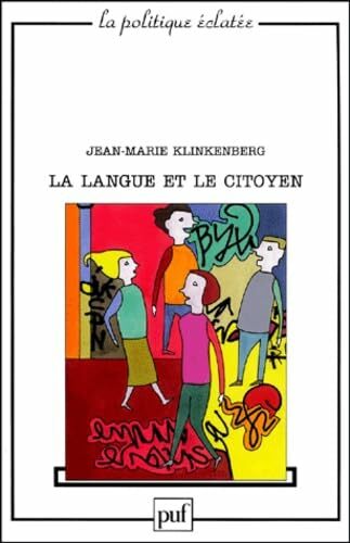 Langue et le citoyen (La): POUR UNE AUTRE POLITIQUE DE LA LANGUE FRANCAISE Langue et le citoyen (La): POUR UNE AUTRE POLITIQUE DE LA LANGUE FRANCAISE