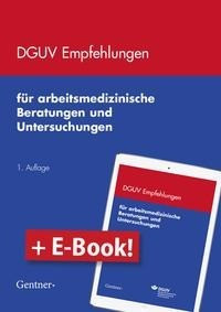 DGUV Empfehlungen für arbeitsmedizinische Beratungen und Untersuchungen. mit E-Book