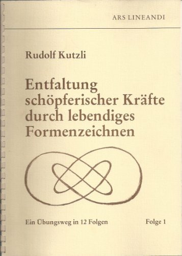 Entfaltung schöpferischer Kräfte durch lebendiges Formenzeichnen: Ein Übungsweg in 12 Folgen - Folge 1