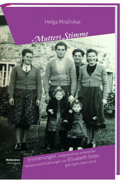 Mutters Stimme: Erinnerungen. Aufgezeichnet anhand der Notizen und Erzählungen von Elizabeta Sitter, geb. Ogris, 1930-2013