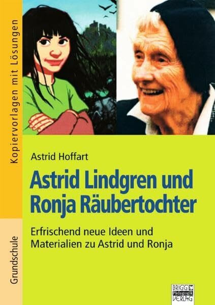 Brigg: Deutsch - Grundschule - Lesen: Astrid Lindgren und Ronja Räubertochter: Erfrischend neue Ideen und Materialien zu Astrid und Ronja. Kopiervorlagen mit Lösungen