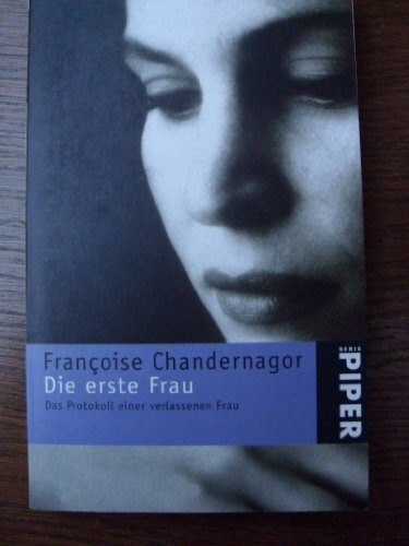 Die erste Frau: Das Protokoll einer verlassenen Frau (Piper Taschenbuch, Band 3358)
