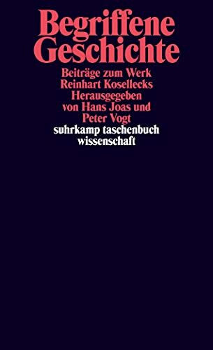 Begriffene Geschichte: Beiträge zum Werk Reinhart Kosellecks (suhrkamp taschenbuch wissenschaft)