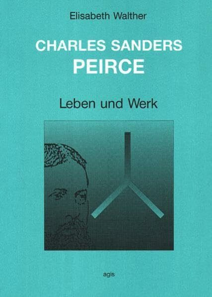 Charles Sanders Peirce: Leben und Werk