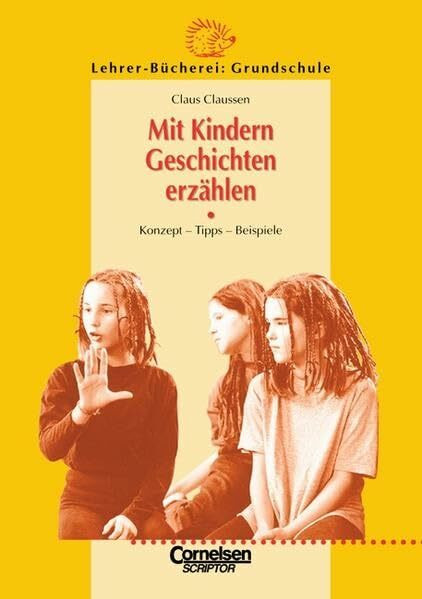 Lehrerbücherei Grundschule - Kompakt: Mit Kindern Geschichten erzählen: Konzept - Tipps - Beispiele