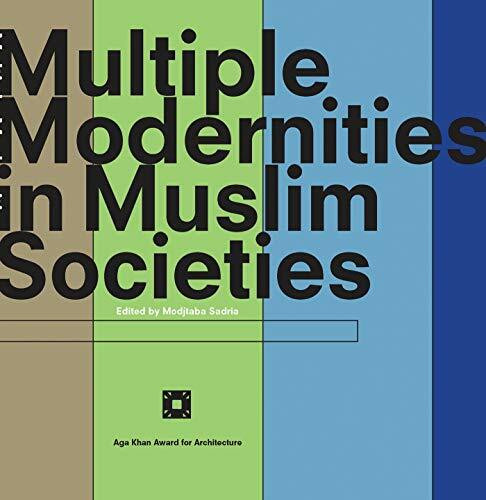 Multiple Modernities in Muslim Societies: Tangible Elements and Abstract Perspectives
