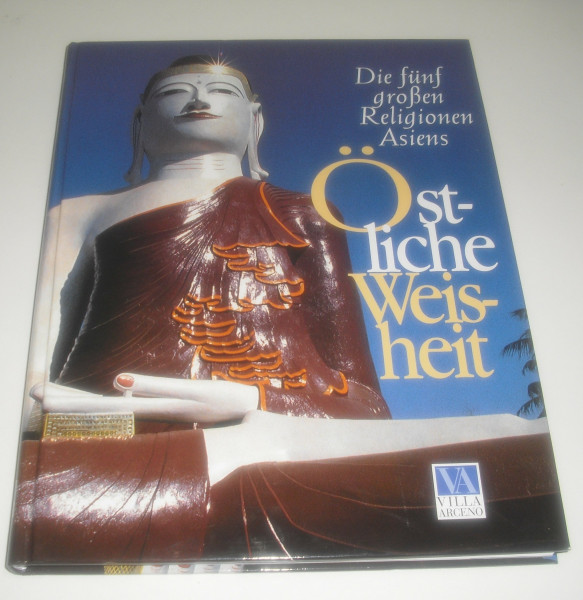 Östliche Weisheit: Die fünf grossen Religionen Asiens
