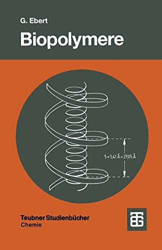 Biopolymere: Struktur und Eigenschaften (Teubner Studienbücher Chemie) (German Edition)