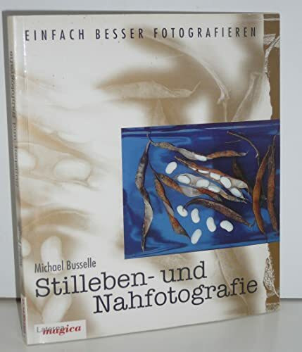 Einfach besser fotografieren: Stilleben- und Nahfotografie