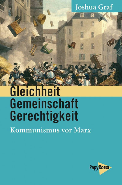 Gleichheit, Gemeinschaft, Gerechtigkeit: Kommunismus vor Marx (Neue Kleine Bibliothek)