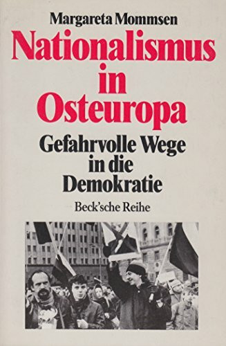 Nationalismus in Osteuropa: Gefahrvolle Wege in die Demokratie (Beck'sche Reihe)