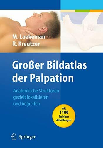 Großer Bildatlas der Palpation: Anatomische Strukturen gezielt lokalisieren und begreifen (Physiotherapie Basics)