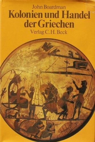 Kolonien und Handel der Griechen. Vom späten 9. bis zum 6. Jahrhundert v. Chr