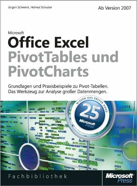 Microsoft Office Excel: PivotTables und PivotCharts. Ab Version 2007 Microsoft Office Excel: PivotTables und PivotCharts. Ab Version 2007