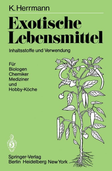 Exotische Lebensmittel: Inhaltsstoffe und Verwendung, Für Biologen, Chemiker, Mediziner und Hobby-Köche