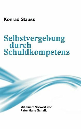 Selbstvergebung durch Schuldkompetenz