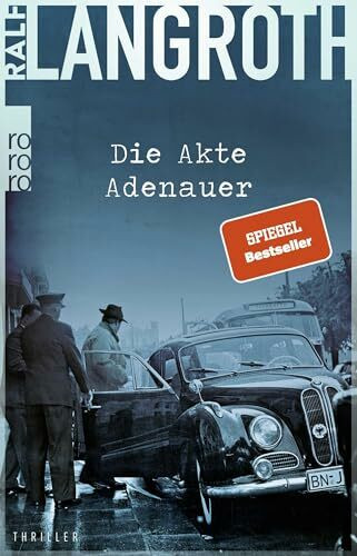 Die Akte Adenauer: Historischer Thriller (Die Philipp-Gerber-Romane, Band 1)