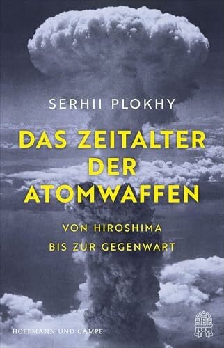 Das Zeitalter der Atomwaffen: Ein unverzichtbares Buch, um die Konflikte der Gegenwart zu verstehen | Das Standardwerk zur Geschichte der nuklearen Bewaffnung