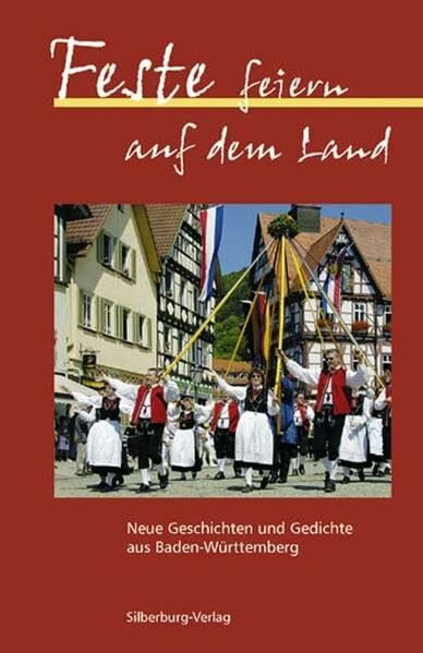 Feste feiern auf dem Land: Neue Geschichten und Gedichte aus Baden-Württemberg