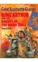 King Arthur and the Knights of the Round Table (Great Illustrated Classics)