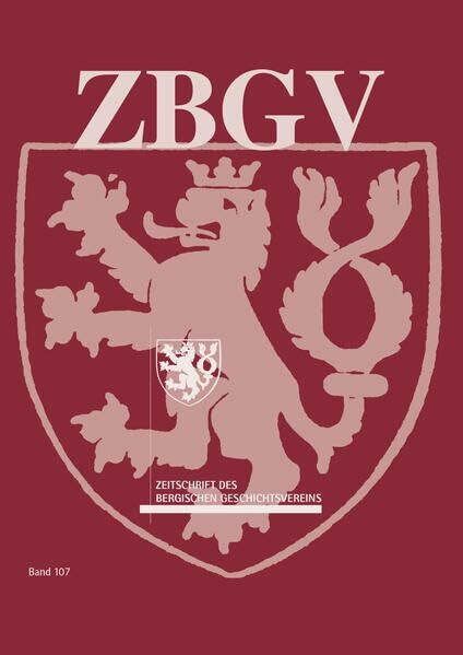 Zeitschrift des Bergischen Geschichtsvereins (ZBGV): Band 107, 2022-2023 (ZBGV: Zeitschrift des Bergischen Geschichtsvereins)