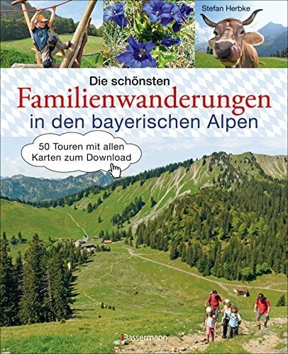 Die schönsten Familienwanderungen in den bayerischen Alpen. 50 Bergtouren von Berchtesgaden bis Füssen: Mit allen Wanderkarten zum Download Die schönsten Familienwanderungen in den bayerischen Alpen. 50 Bergtouren von Berchtesgaden bis Füssen: Mit allen Wanderkarten zum Download