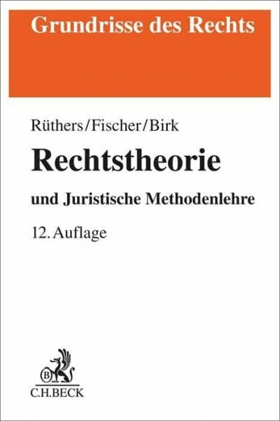 Rechtstheorie: und Juristische Methodenlehre (Grundrisse des Rechts)