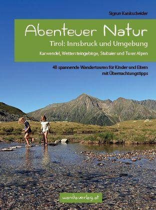 Abenteuer Natur Tirol: Innsbruck und Umgebung