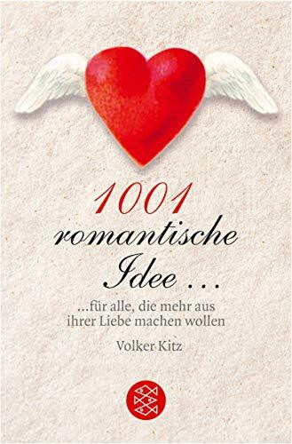 1001 romantische Idee...: ... für alle, die mehr aus ihrer Liebe machen wollen (Fischer Ratgeber)