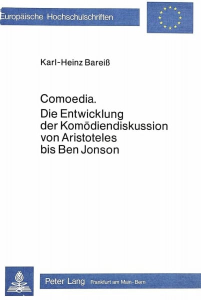 Comoedia: Die Entwicklung der Komödiendiskussion von Aristoteles bis Ben Jonson (Europäische Hochschulschriften / European University Studies / ... et littérature anglo-saxonnes, Band 100)