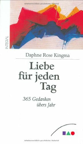 Liebe für jeden Tag. 365 Gedanken übers Jahr