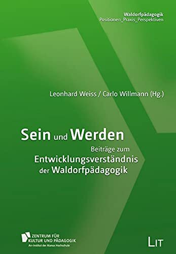 Sein und Werden: Beiträge zum Entwicklungsverständnis der Waldorfpädagogik