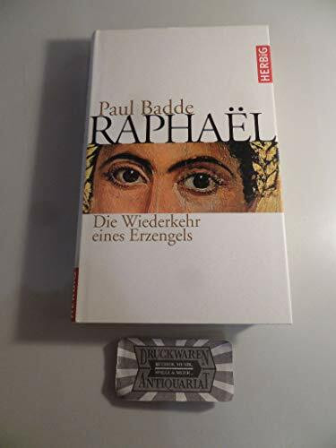 Raphaël: Die Wiederkehr eines Erzengels