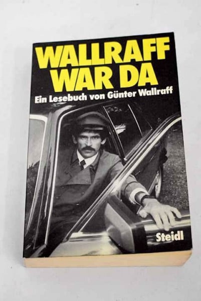 Wallraff war da: Ein Lesebuch