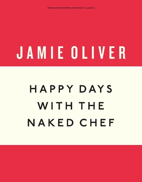 Happy Days with the Naked Chef Happy Days with the Naked Chef
